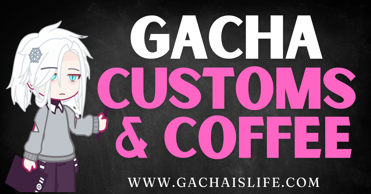 Gacha Customs & Coffee