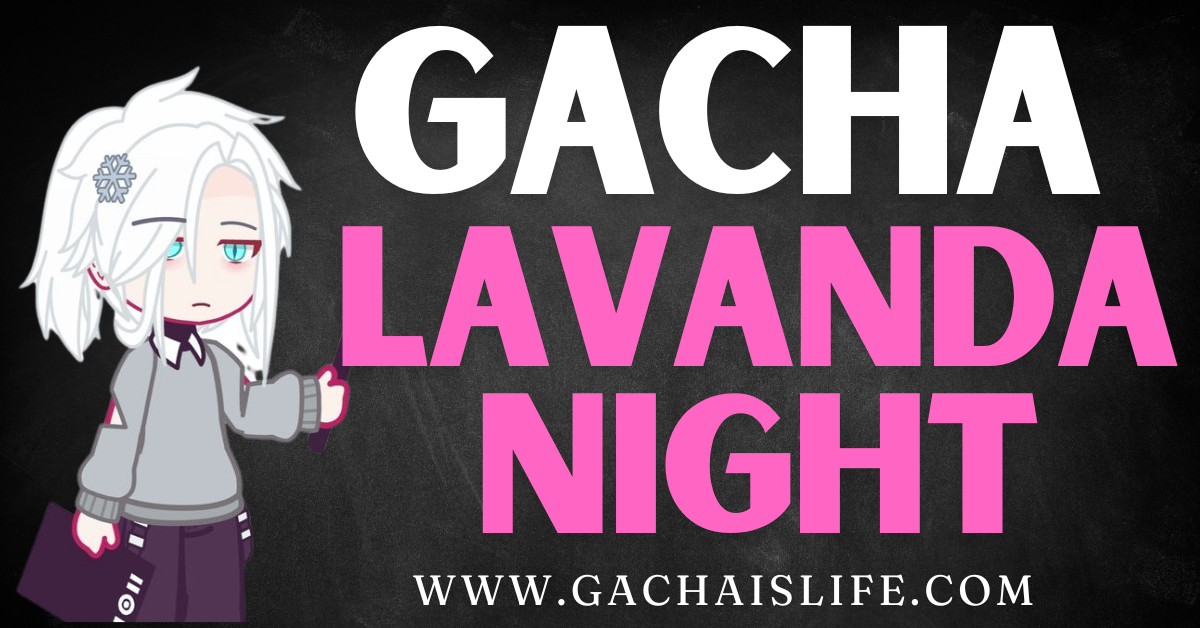 gacha lavanda night